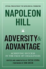 Napoleon Hill: Adversity & Advantage: Achieving Success in the Face of Challenges